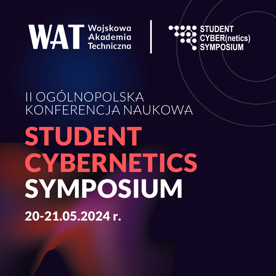 Informacje na temat konferencji: II Ogólnopolska konferencja naukowa Student Cybernetics Symposium w dniach 20-21 maja 2024 r.