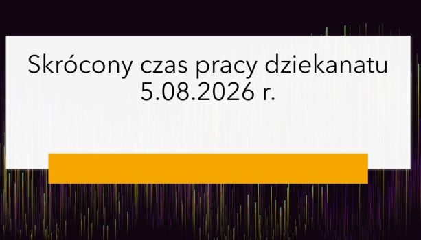 Skrócony czas pracy dziekanatu w&nbsp;dniu 5.08.2026 r.